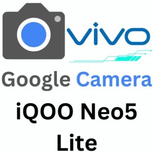 Google Camera For iQOO Neo5 Lite