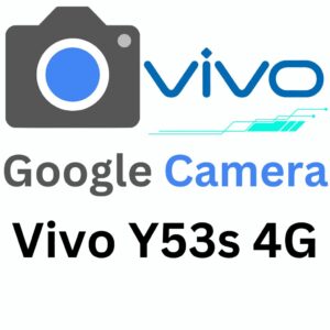 Google Camera For Vivo Y53s 4G