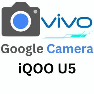 Google Camera For iQOO U5