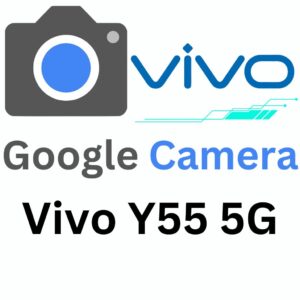 Google Camera For Vivo Y55 5G