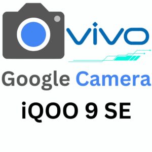 Google Camera For iQOO 9 SE