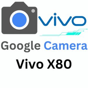 Google Camera For Vivo X80