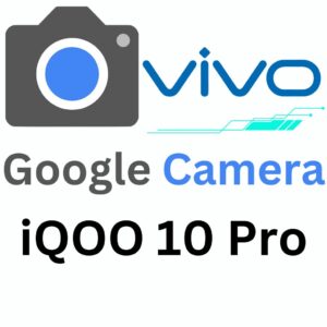 Google Camera For iQOO 10 Pro