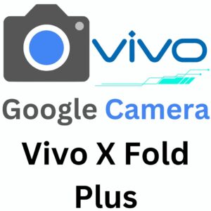 Google Camera For Vivo X Fold Plus