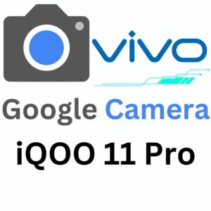 Google Camera For iQOO 11 Pro