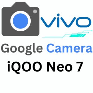 Google Camera For iQOO Neo 7