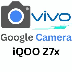 Google Camera For iQOO Z7x