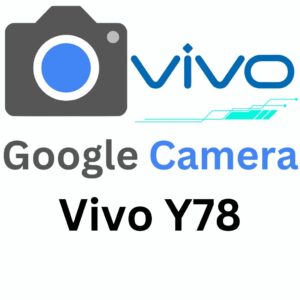 Google Camera For Vivo Y78