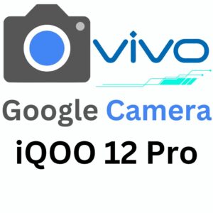 Google Camera For iQOO 12 Pro