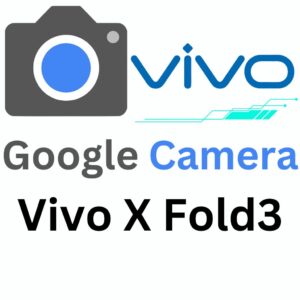 Google Camera For Vivo X Fold3