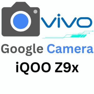 Google Camera For iQOO Z9x
