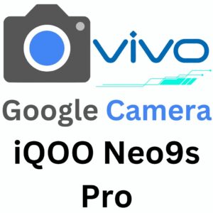 Google Camera For iQOO Neo9s Pro