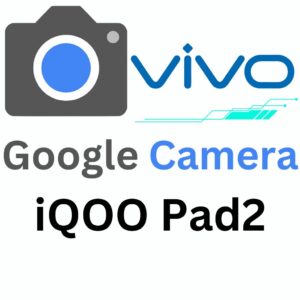 Google Camera For iQOO Pad2