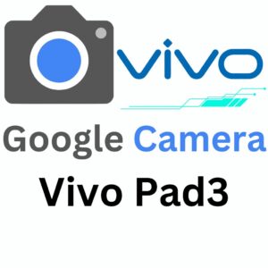 Google Camera For Vivo Pad3