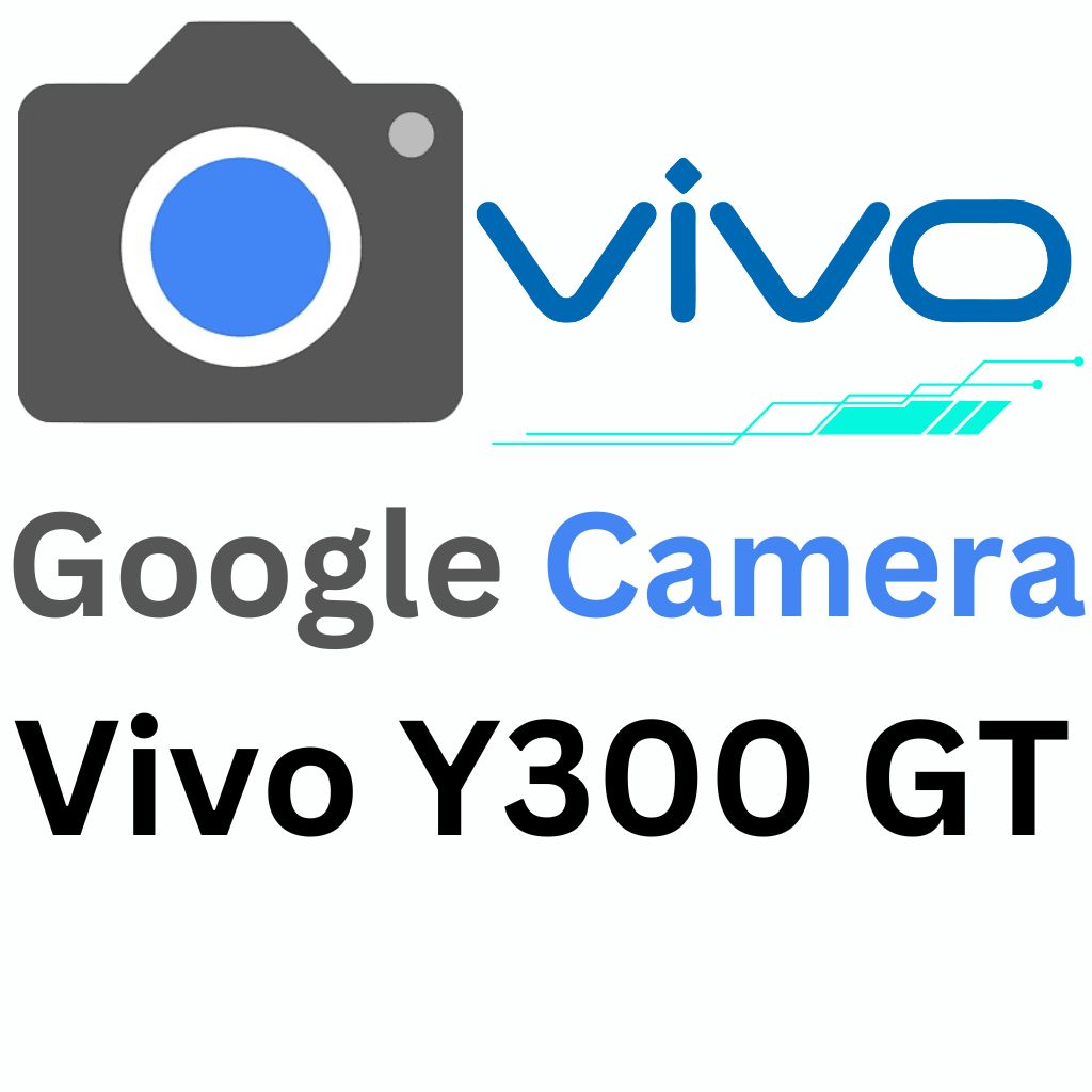 Google Camera For Vivo Y300 GT